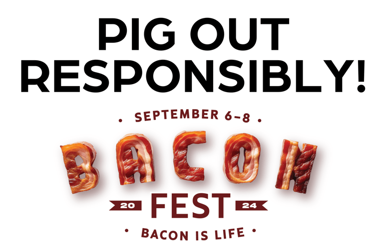 Bacon Fest | Pig Out Responsibly!